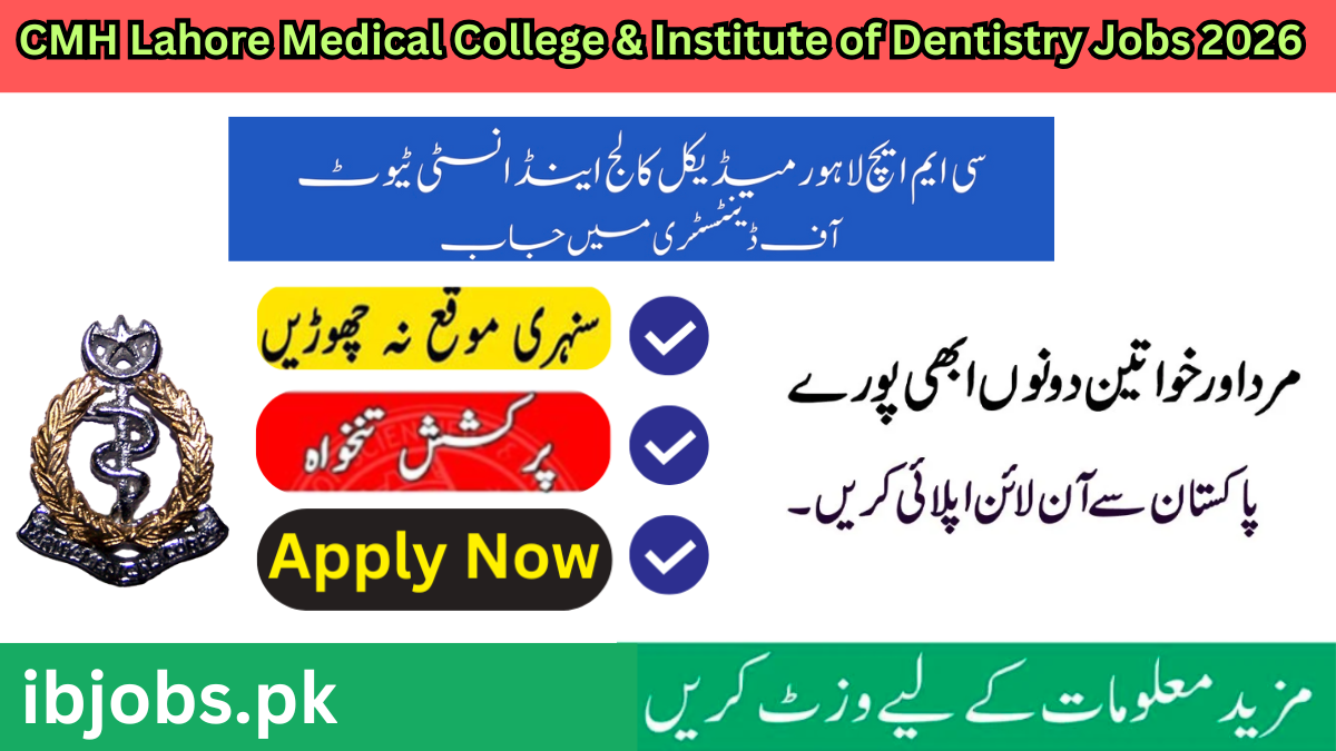 CMH Lahore Medical College & Institute of Dentistry Jobs 2026 – Apply Online | Latest Advertisement