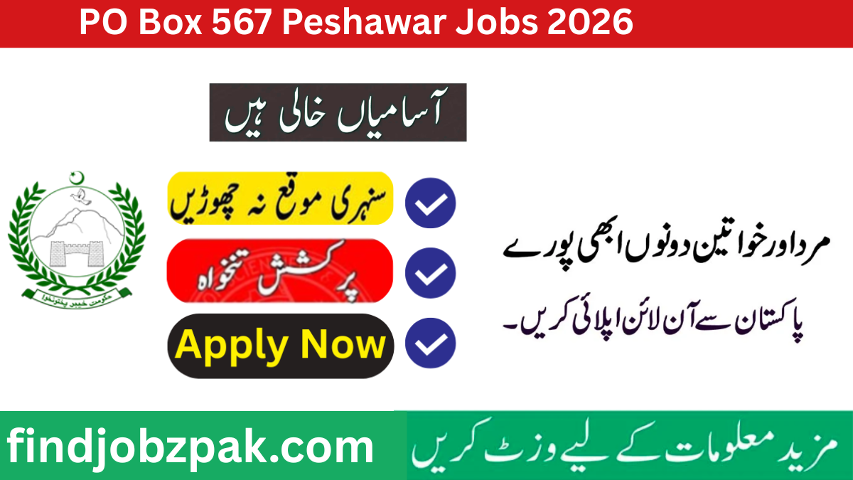 PO Box 567 Peshawar Jobs 2026 – Latest Public Sector Vacancies in KPK